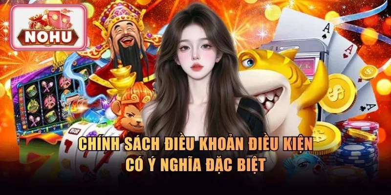 Chính sách điều khoản điều kiện có ý nghĩa đặc biệt